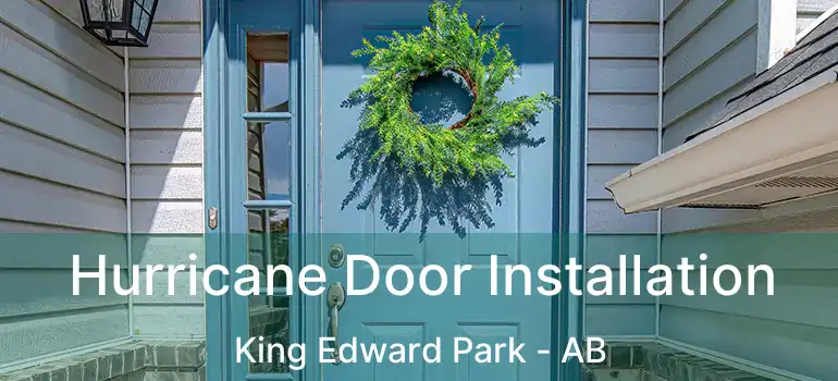  Hurricane Door Installation King Edward Park - AB