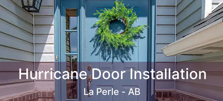  Hurricane Door Installation La Perle - AB