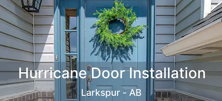  Hurricane Door Installation Larkspur - AB