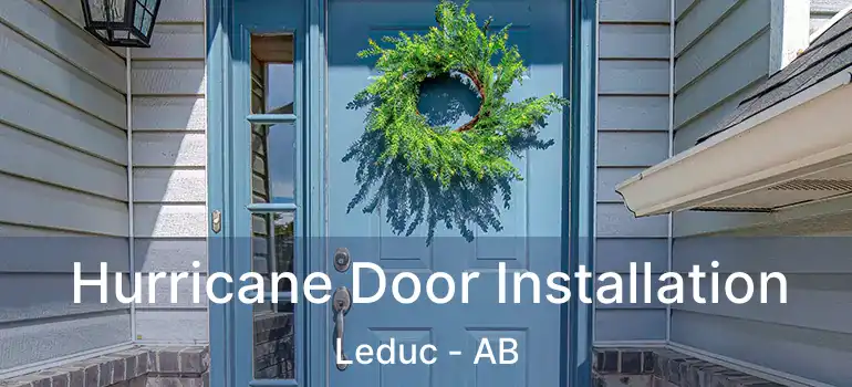  Hurricane Door Installation Leduc - AB