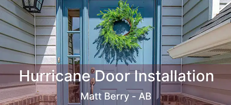  Hurricane Door Installation Matt Berry - AB