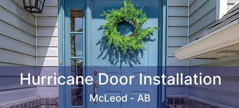  Hurricane Door Installation McLeod - AB