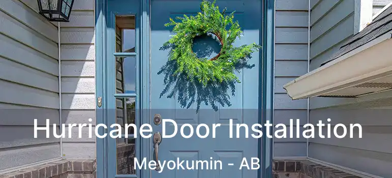  Hurricane Door Installation Meyokumin - AB
