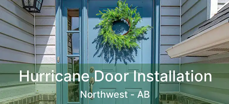  Hurricane Door Installation Northwest - AB