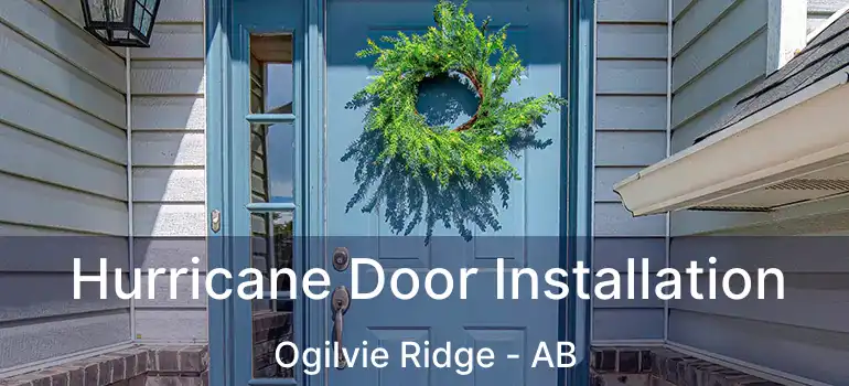  Hurricane Door Installation Ogilvie Ridge - AB