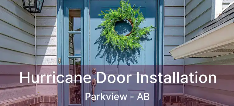  Hurricane Door Installation Parkview - AB