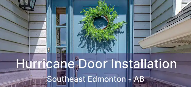  Hurricane Door Installation Southeast Edmonton - AB