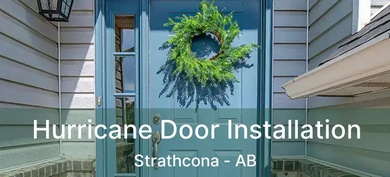  Hurricane Door Installation Strathcona - AB