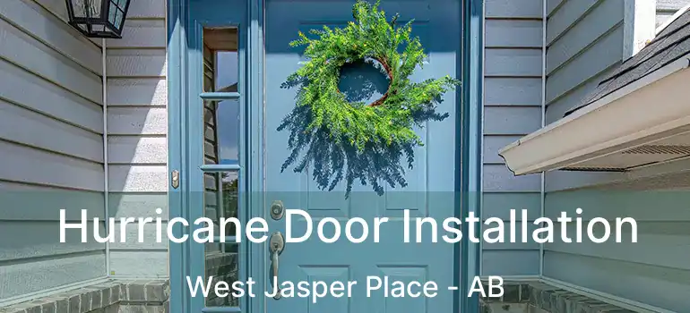  Hurricane Door Installation West Jasper Place - AB