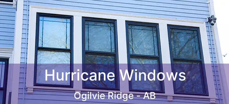  Hurricane Windows Ogilvie Ridge - AB