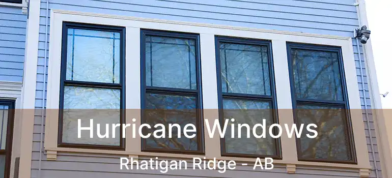  Hurricane Windows Rhatigan Ridge - AB