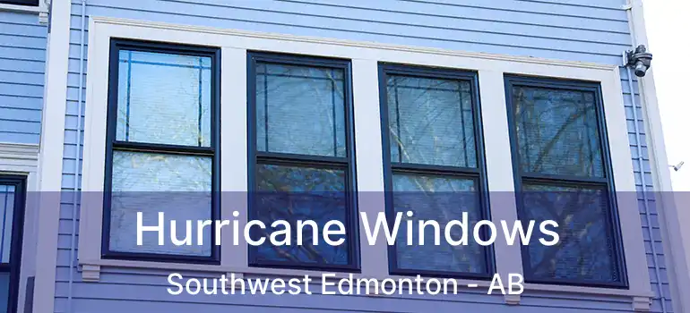  Hurricane Windows Southwest Edmonton - AB