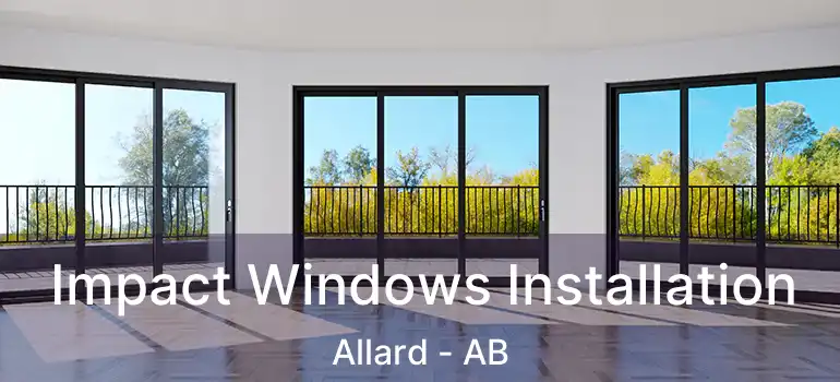  Impact Windows Installation Allard - AB