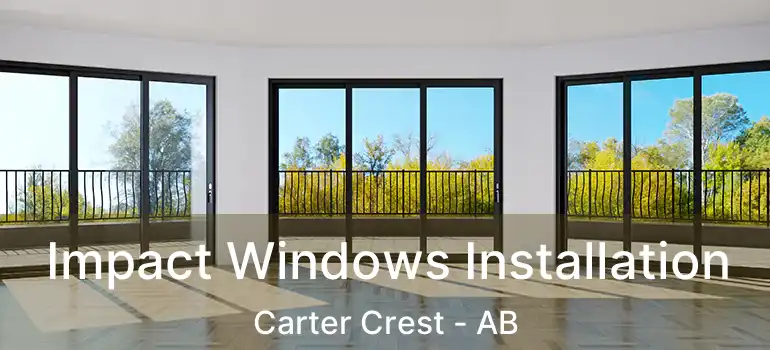  Impact Windows Installation Carter Crest - AB