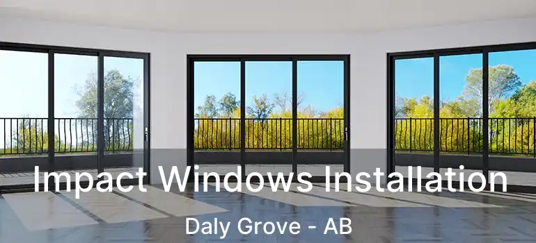  Impact Windows Installation Daly Grove - AB