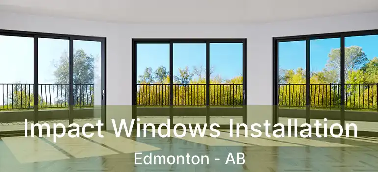  Impact Windows Installation Edmonton - AB