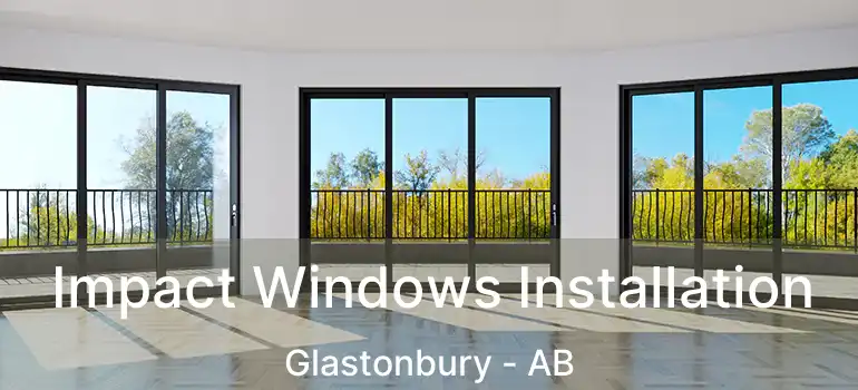  Impact Windows Installation Glastonbury - AB
