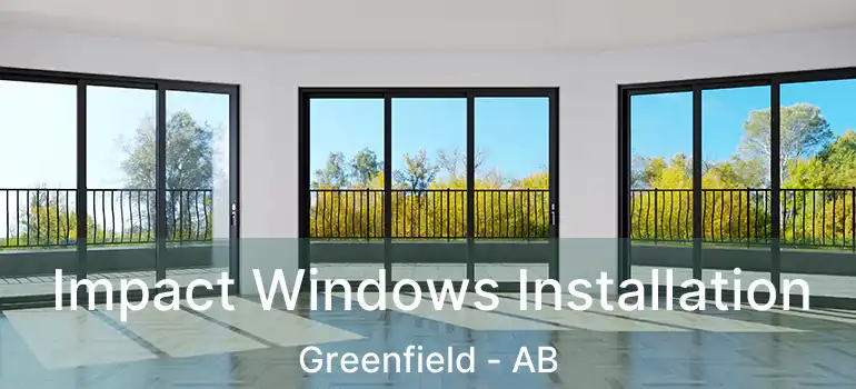  Impact Windows Installation Greenfield - AB