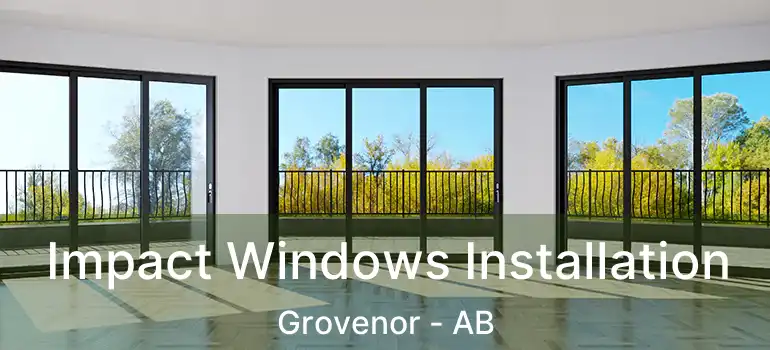  Impact Windows Installation Grovenor - AB