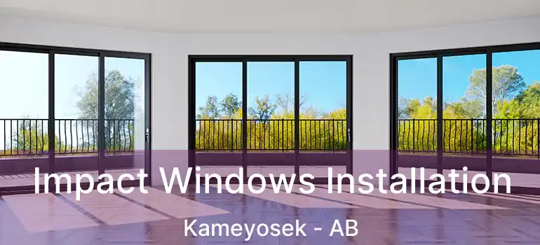  Impact Windows Installation Kameyosek - AB