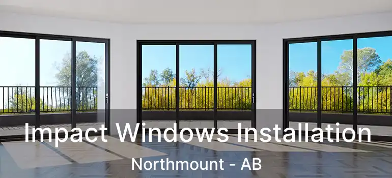  Impact Windows Installation Northmount - AB