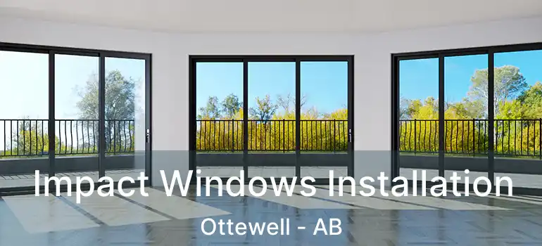  Impact Windows Installation Ottewell - AB