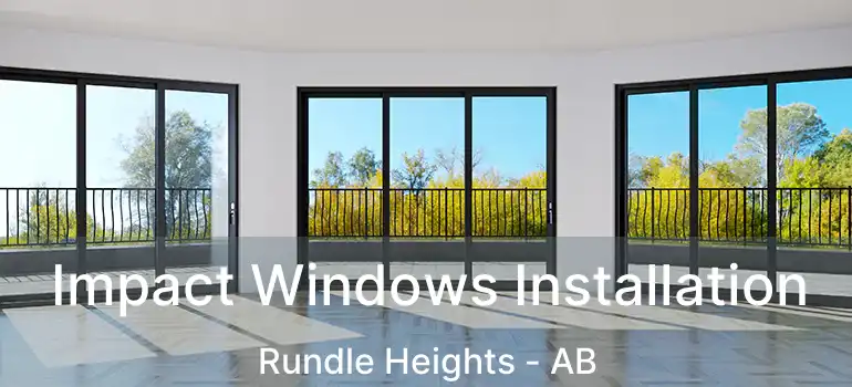  Impact Windows Installation Rundle Heights - AB
