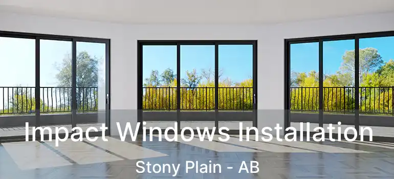  Impact Windows Installation Stony Plain - AB