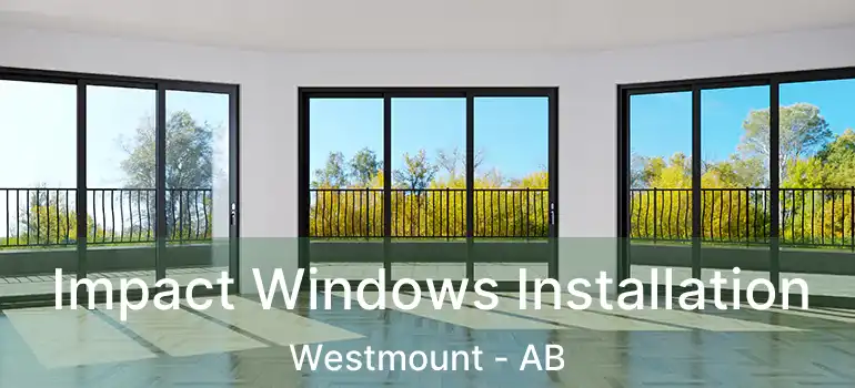  Impact Windows Installation Westmount - AB
