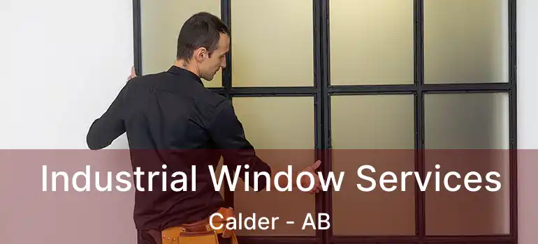  Industrial Window Services Calder - AB