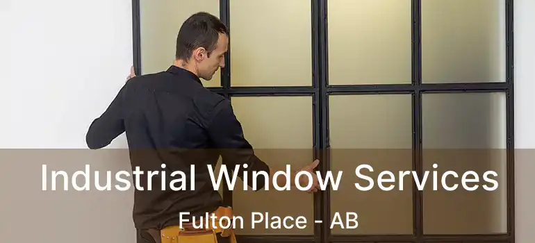  Industrial Window Services Fulton Place - AB