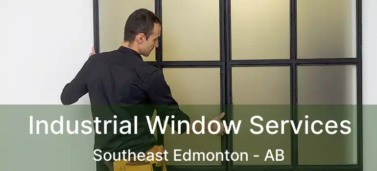  Industrial Window Services Southeast Edmonton - AB