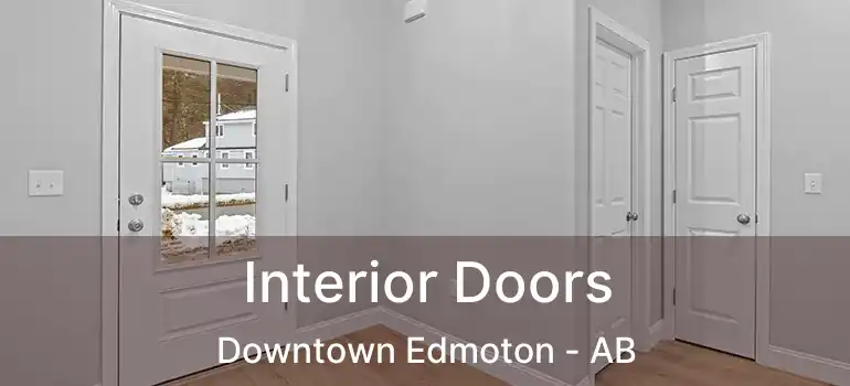  Interior Doors Downtown Edmoton - AB