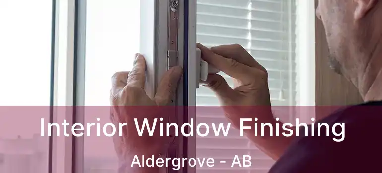  Interior Window Finishing Aldergrove - AB