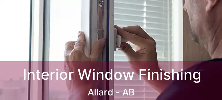  Interior Window Finishing Allard - AB