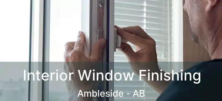  Interior Window Finishing Ambleside - AB