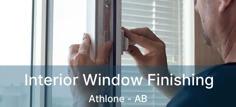  Interior Window Finishing Athlone - AB