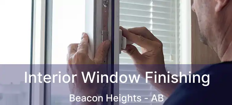  Interior Window Finishing Beacon Heights - AB