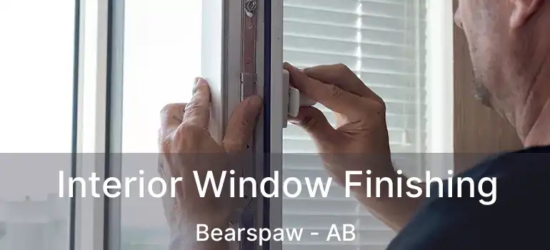  Interior Window Finishing Bearspaw - AB