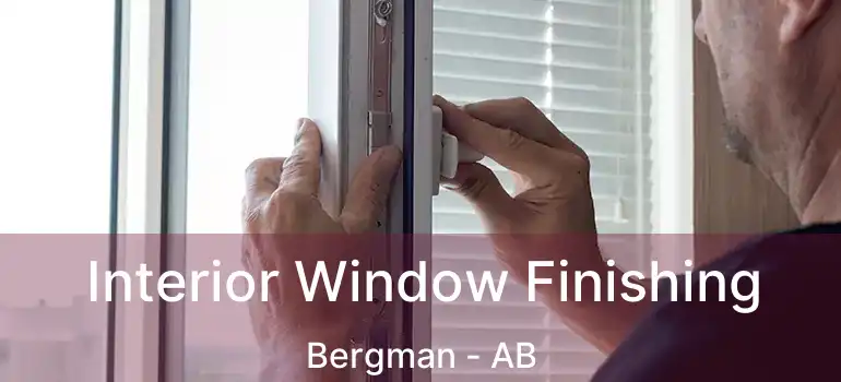  Interior Window Finishing Bergman - AB