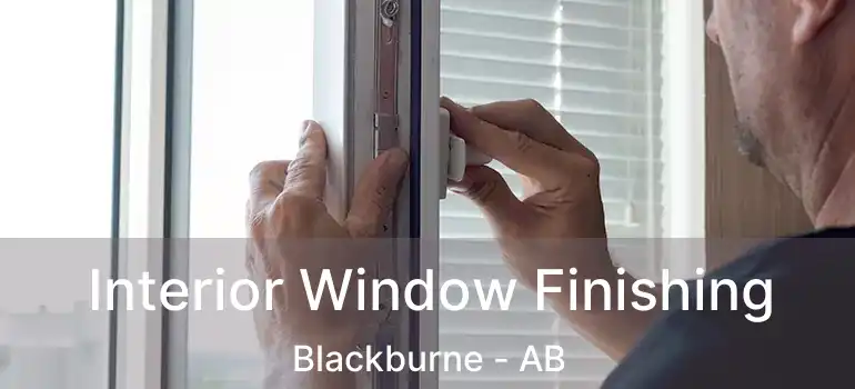  Interior Window Finishing Blackburne - AB