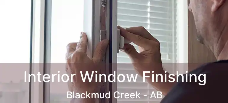  Interior Window Finishing Blackmud Creek - AB