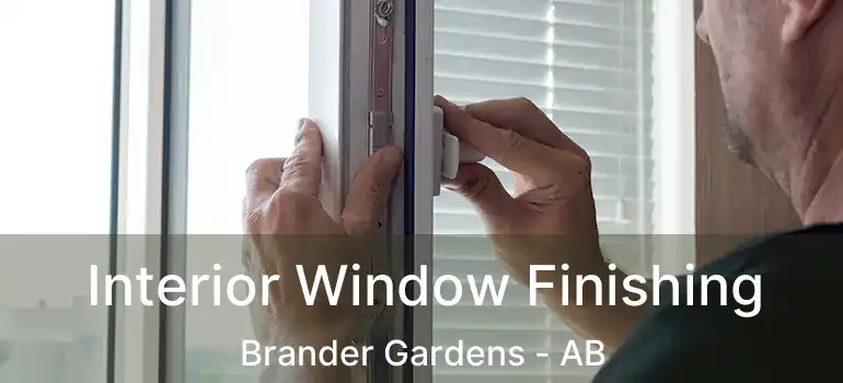  Interior Window Finishing Brander Gardens - AB