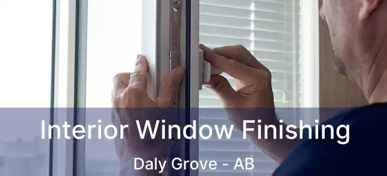  Interior Window Finishing Daly Grove - AB