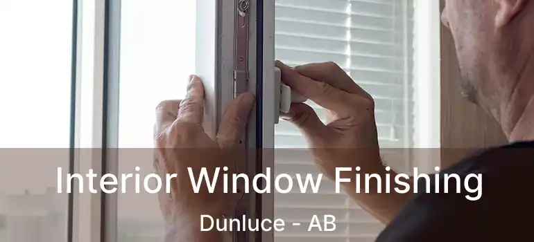 Interior Window Finishing Dunluce - AB