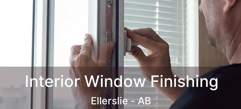  Interior Window Finishing Ellerslie - AB