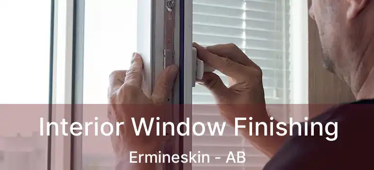  Interior Window Finishing Ermineskin - AB