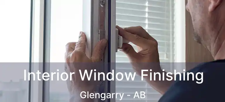  Interior Window Finishing Glengarry - AB