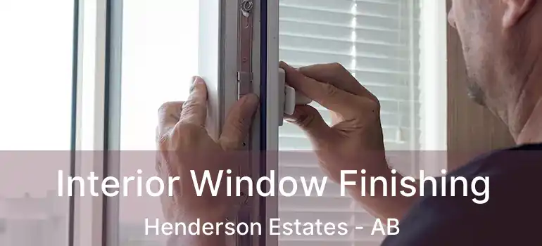  Interior Window Finishing Henderson Estates - AB