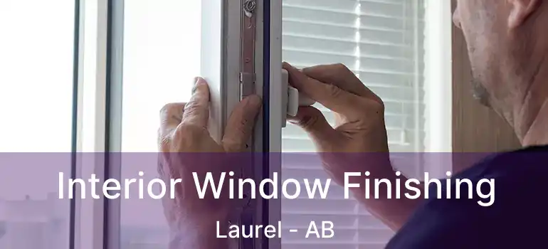  Interior Window Finishing Laurel - AB
